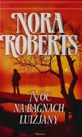 Noc na bagnach Luizjany Nora Roberts