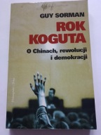 Rok Koguta O Chinach rewolucji i demokracji Guy Sorman