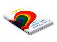 Możesz uzdrowić swoje życie - Louise L. Hay