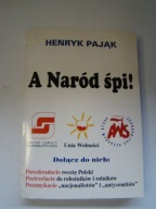 A Naród śpi! Henryk Pająk