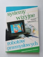 Systemy wizyjne robotów przemysłowych Ryszard Tadeusiewicz