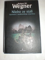 Niebo ze stali Opowieści z meekhańskiego pogranicza Tom 3 Robert Wegner