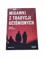 Migawki z tradycji uciśnionych Paweł Mościcki kultura esej
