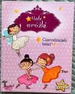 Małe wróżki. Już czytam! Czarodziejski balet