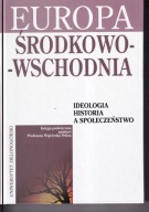 Europa Środkowo-Wschodnia, Ideologia, historia a społeczeństwo ; jak nowa