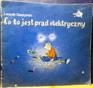 Co to jest prąd elektryczny, Leszek GASZYŃSKI (il. Julian BOHDANOWICZ) 1984