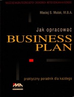Jak opracować business plan - praktyczny poradnik dla każdego. M. Mulak