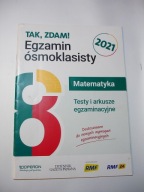 Tak, zdam! Egzamin ósmoklasisty Matematyka Testy i arkusze egzaminacyjne