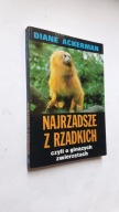 NAJRZADSZE Z RZADKICH Czyli o ginacych zwierzetach - Diane Ackerman