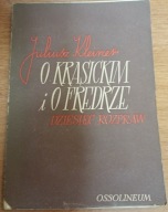 O KRASICKIM I O FREDRZE DZIESIĘĆ ROZPRAW Juliusz Kleiner