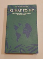 Klimat to my Ratowanie planety zaczyna się przy śniadaniu Jonathan Foer