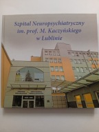 Szpital Neuropsychiatryczny im. prof. M. Kaczyńskiego w Lublinie Album NOWY