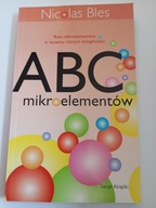ABC mikroelementów Nicholas Bles Rola mikroelementów w leczeniu