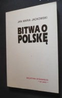 BITWA O POLSKĘ Jan Maria Jackowski