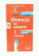Słowacja na weekend 9 tras po najpiękniejszych zakątkach Praca zbiorowa