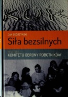 Siła bezsilnych. Historia komitetu obrony robotników Jan Skórzyński