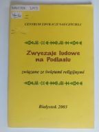 Zwyczaje ludowe na Podlasiu związane ze świętami religijnymi 2003