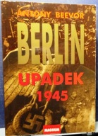 BERLIN (UPADEK 1945), Antony BEEVOR [MAGNUM, Warszawa 2003]