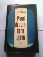 PRZED DRUGIM BRZEGIEM - Jerzy Jesionowski (tom 2)