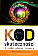 KOD SKUTECZNOŚCI. O JAKOŚCI MYŚLENIA Pogorzelski