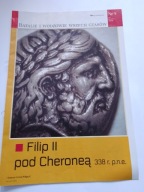 Filip II pod Cheroneą 338 r. p.n.e. Batalie i Wodzowie Wszech Czasów 5