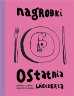 Nagrobki - Ostatnia wieczerza z autografami