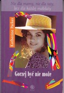 Gorzej być nie może Katherine Parker