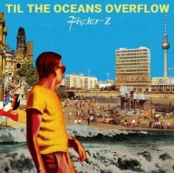 Fischer-Z - Til The Oceans Overflow /FOLIA/