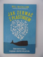 Jak zerwać z plastikiem Will McCallum