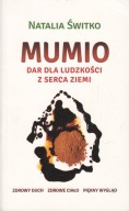 Mumio Dar dla ludzkości z serca ziemi Natalia Świtko