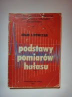 PODSTAWY POMIARÓW HAŁASU - Adam Lipowczan - 1987