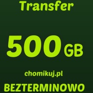 Transfer chomikuj 500 GB Bezterminowo