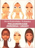 Pielęgnowanie zdrowia i urody Koźmińska-Kubarska