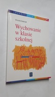 WYCHOWANIE W KLASIE SZKOLNEJ - Urszula Dudziak