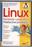 Linux. Komendy i polecenia. Praktyczne przykłady ? Kazimierz Lal, Tomasz