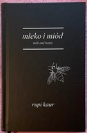 Mleko i miód. Milk and Honey - Rupi Kaur