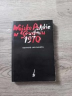 Wojsko Polskie w Grudniu 1970 - Edward Jan Nalepa