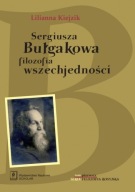 Sergiusza Bułgakowa filozofia wszechjedności Tom 1 Lilianna Kiejzik