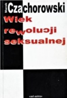 WIEK REWOLUCJI SEKSUALNEJ Marek CZACHOROWSKI
