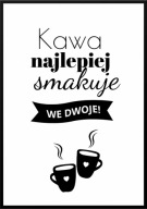 A2 PLAKAT COFFEE KAWA NAJLEPIEJ SMAKUJE WE DWOJE DO KUCHNI JADALNI KAWIARNI