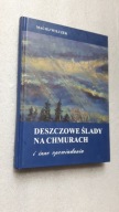 DESZCZOWE SLADY NA CHMURACH I inne opowiadania - Maciej Wilczek (2023)