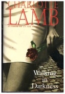 Charlotte Lamb WALKING IN DARKNESS