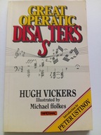 Great Operatic Disasters Hugh Vickers Introduction by Peter Ustinov