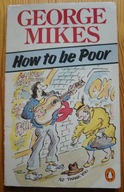 George Mikes HOW TO BE POOR humor Anglia bieda bogactwo Penguin Books 1984