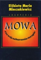 Logopedia. Mowa rozwój zaburzenia terapia Elżbieta Minczakiewicz UNIKAT