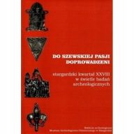Do szewskiej pasji doprowadzeni Stargard Kwartał XXVIII archeologia