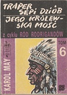 Karol May Traper Sępi Dziób. Jego Królewska Mość