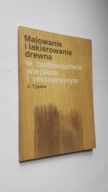 MALOWANIE I LAKIEROWANIE DREWNA W BUDOWNICTWIE WIEJSKIM I REKREACYJNYM