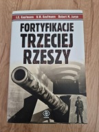 Fortyfikacje Trzeciej Rzeszy H. W. Kaufmann, J. E. Kaufmann, Robert M.