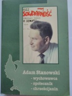 Adam Stanowski Wychowawca Społecznik Chrześcijanin